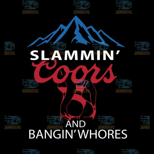 Slammin-Coors-And-Bangin-Whores-Svg