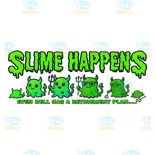 Slime-Happens-Even-Hell-Has-A-Retirement-Plan-Png