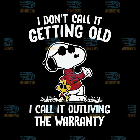 Snoppy-I-Don-t-Call-It-Getting-Old-I-Call-It-Outliving-The-Warranty-Svg