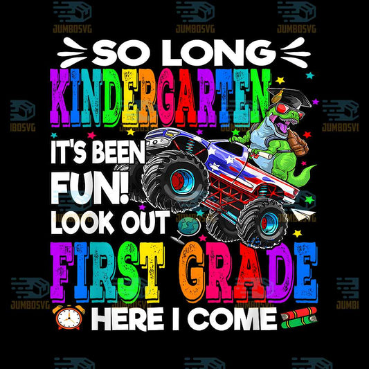 So-Long-Kindergarten-It-s-Been-Fun-Look-Out-First-Grade-Here-I-Come-Png