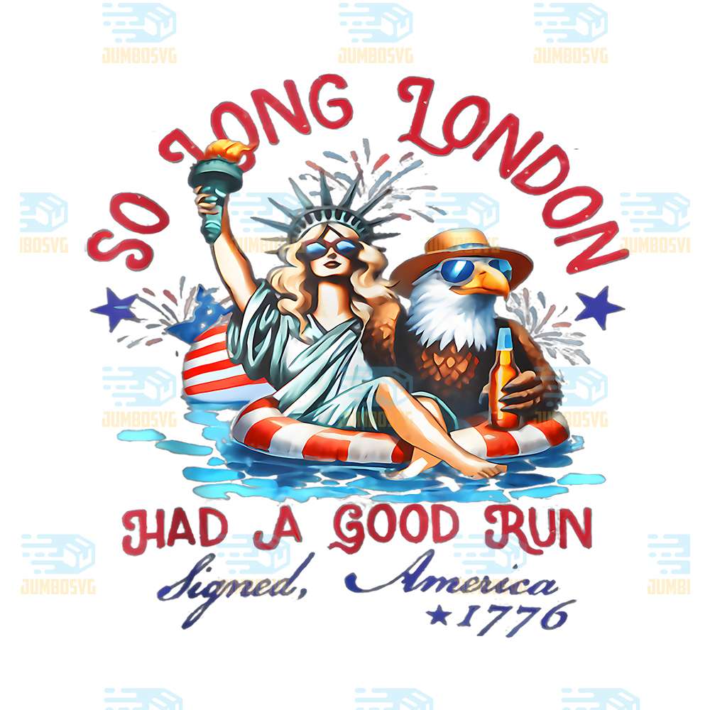 So-Long-London-Had-A-Good-Run-4th-Of-July-Eagle-Png