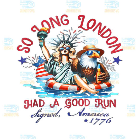 So-Long-London-Had-A-Good-Run-4th-Of-July-Eagle-Png