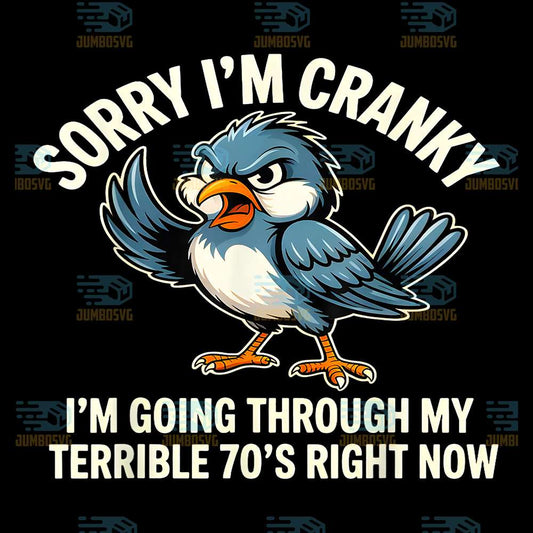 Sorry-I-Am-Cranky-I-m-Going-Through-My-Terrible-70-s-Right-Now-Bird-Png