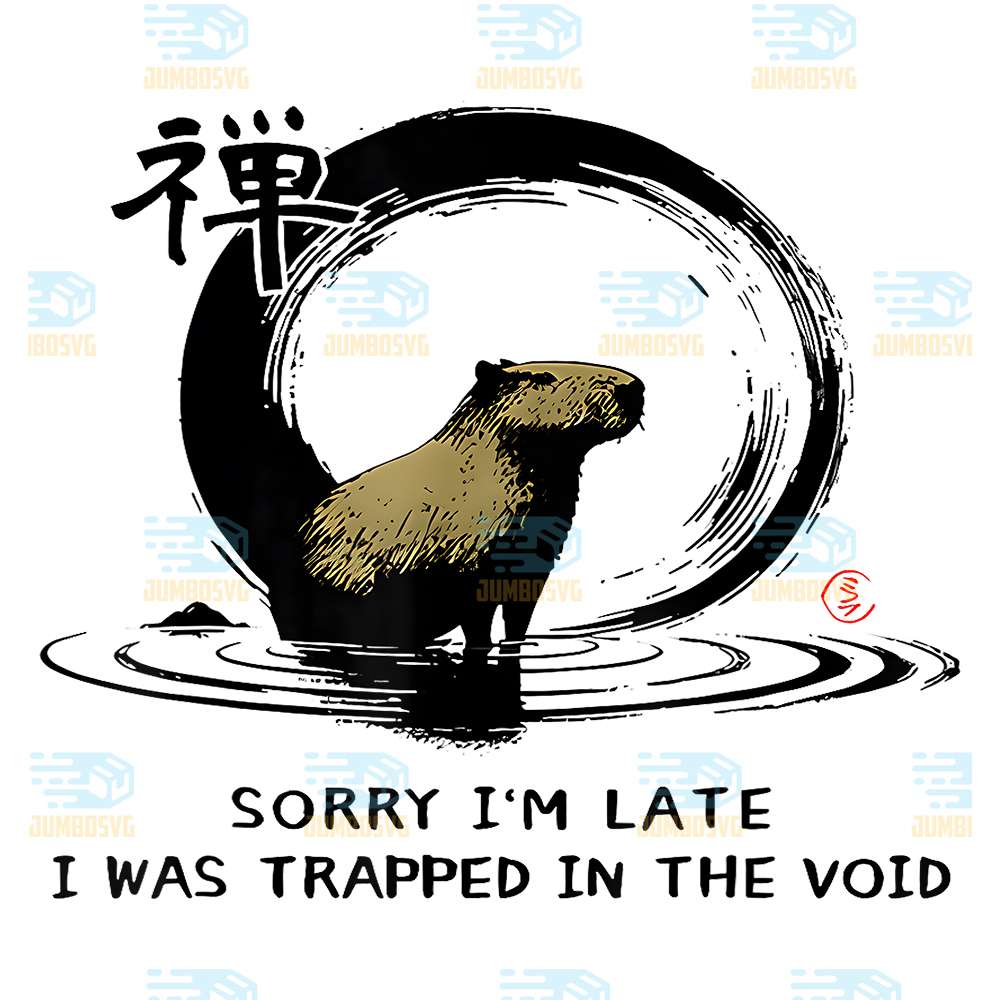 Sorry-I-m-Late-I-Was-Trapped-in-The-Void-Capybara-Zen-Png