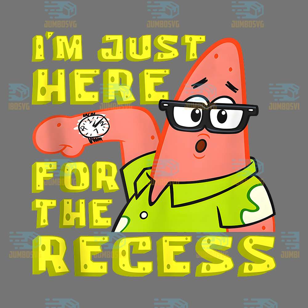 Sponge-Bob-Patrick-I-m-Just-Here-For-The-Recess-Png