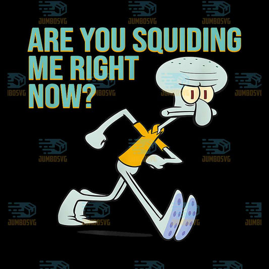 Squidward-Tentacles-Are-You-Squiding-Me-Right-Now-Png