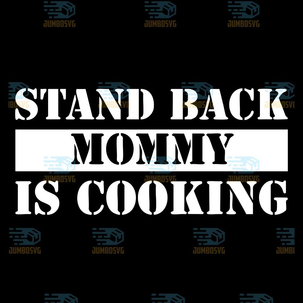 Stand-Back-Mommy-Is-Cooking-Svg