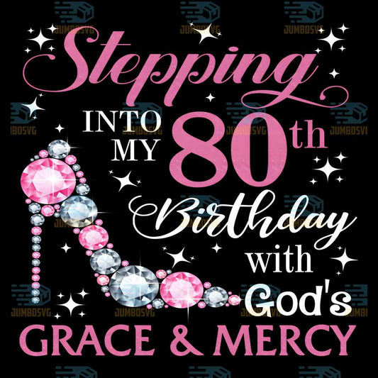Stepping-Into-My-80th-Birthday-With-God-s-Grace-And-Mercy-Png