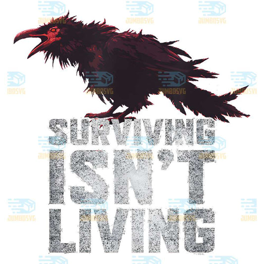Surviving-Isn-t-Living-Png