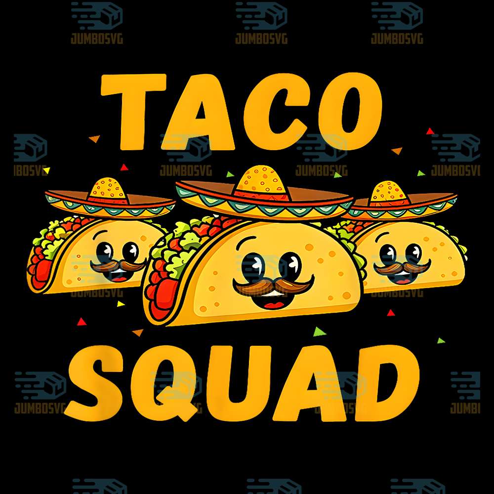 Taco-Squad-Cute-Mexican-Food-Lover-Cinco-De-Mayo-Party-Png
