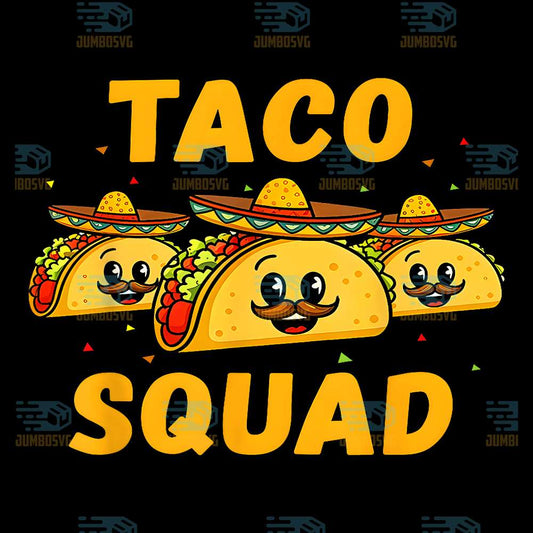 Taco-Squad-Cute-Mexican-Food-Lover-Cinco-De-Mayo-Party-Png