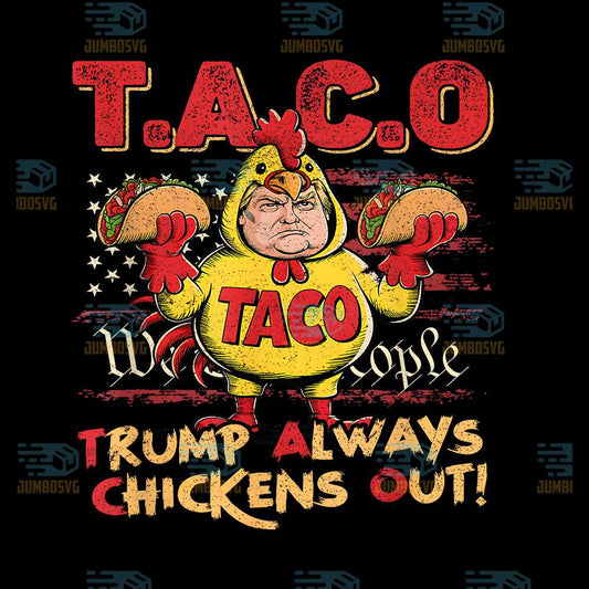 Taco-Trump-Always-Chickens-Out-Png-2