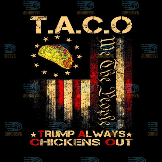 Taco-Trump-Always-Chickens-Out-Png