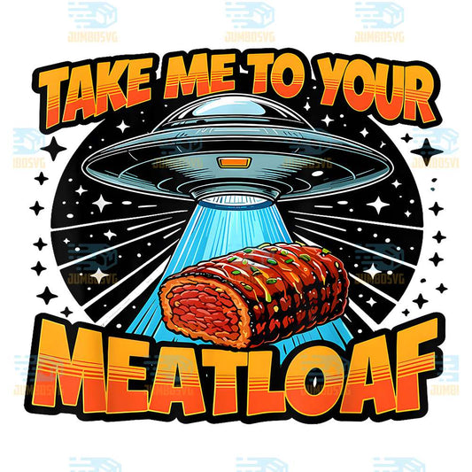 Take-Me-To-Your-Meatloaf-UFO-Png