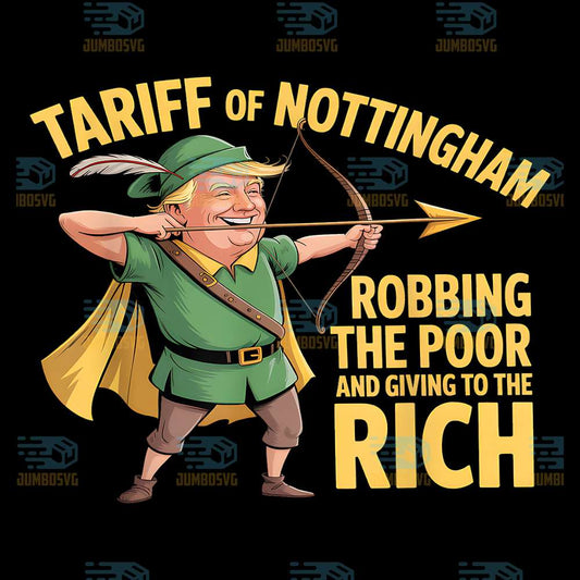 Tariff-Of-Nottingham-Robbing-The-Poor-And-Giving-To-The-Rich-Trump-Png