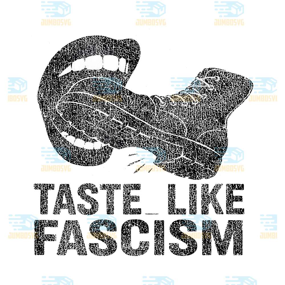 Taste-Like-Fascism-Grunge-Protest-Design-With-Boot-Bite-Png