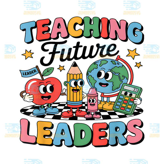Teaching-Future-Leaders-Groovy-Teacher-Back-To-School-Png