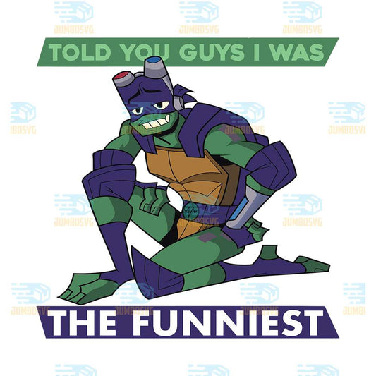 Teenage-Mutant-Ninja-Turtles-Donatello-Told-You-Guys-I-Was-The-Funniest-Svg