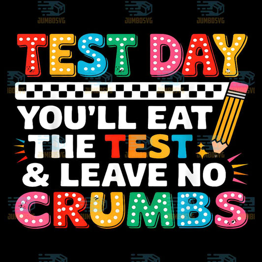 Test-Day-You-ll-Eat-The-Test-And-Leave-No-Crumbs-Svg