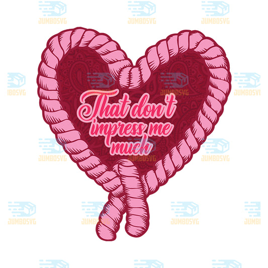 That-Don-t-Impress-Me-Much-Valentine-Png-2