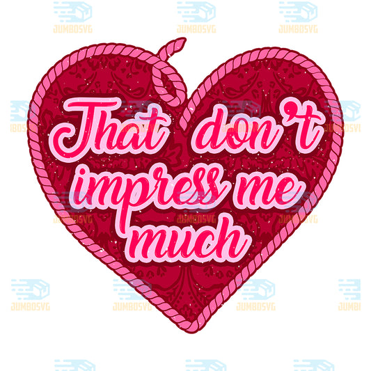 That-Don-t-Impress-Me-Much-Valentine-Png