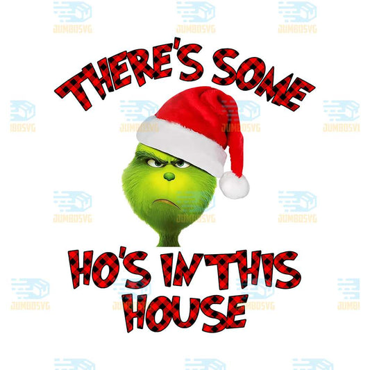 There-s-Some-Ho-s-In-This-House-Grinch-Christmas-Png