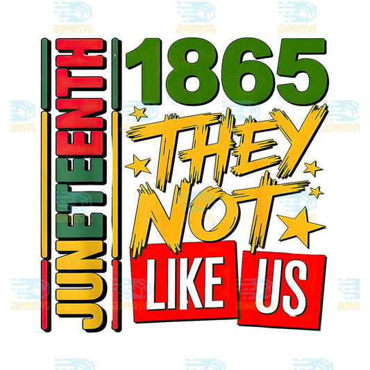 They-Don-t-Like-Us-Juneteenth-1865-Png