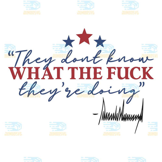 They-Dont-Know-What-The-Fck-They-re-Doing-Svg