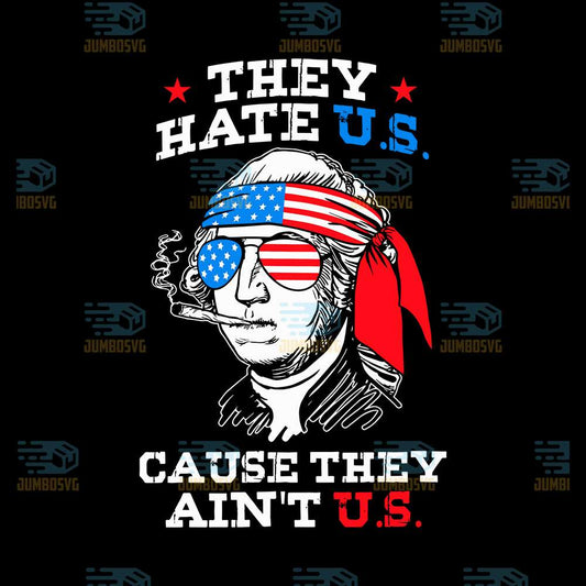They-Hate-Us-Cause-They-Ain-t-Us-Svg
