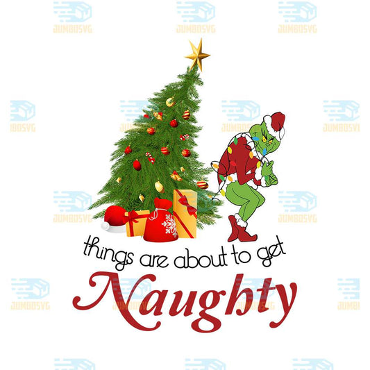Thing-Are-About-To-Get-Naughty-Grinch-Christmas-Png