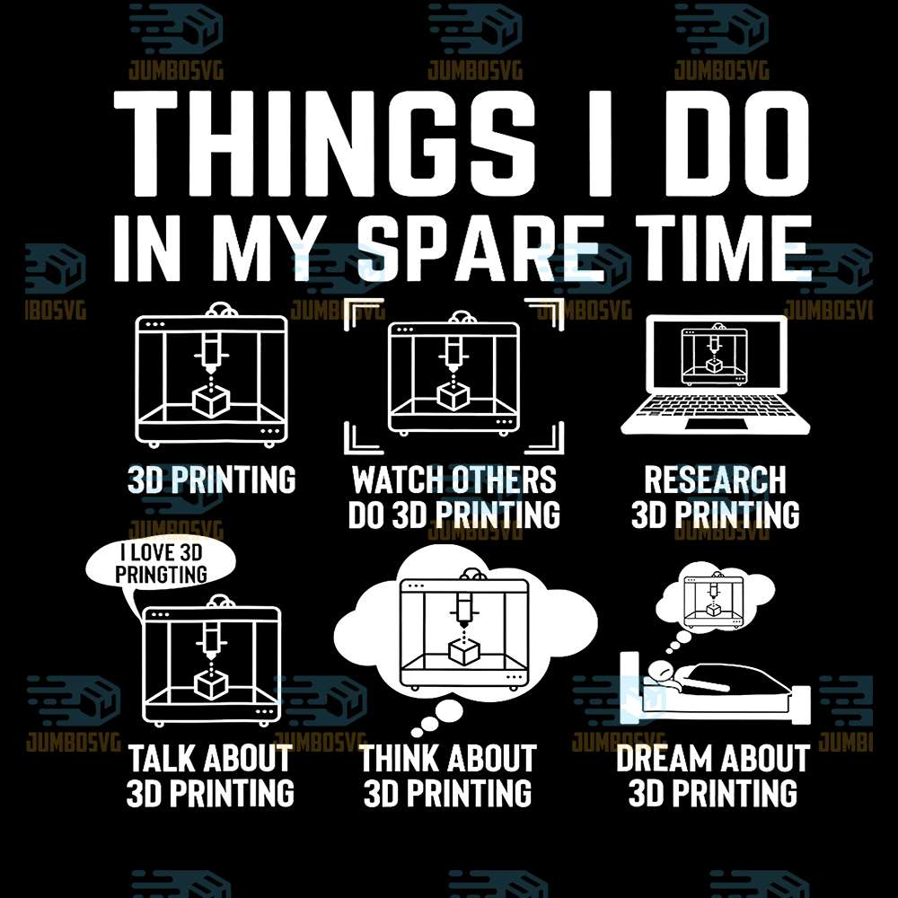 Things-I-Do-In-My-Spare-Time-3D-Printing-Svg