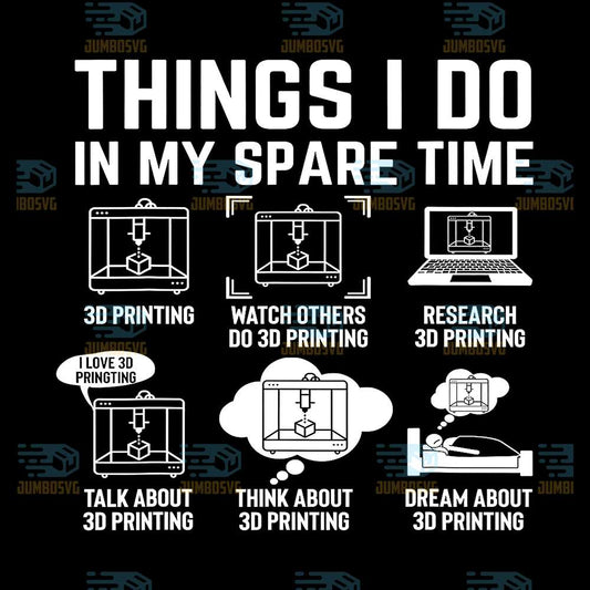 Things-I-Do-In-My-Spare-Time-3D-Printing-Svg
