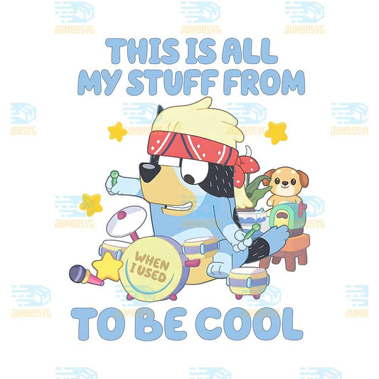 This-Is-All-My-Stuff-To-Be-Cool-Bluey-Dad-Png