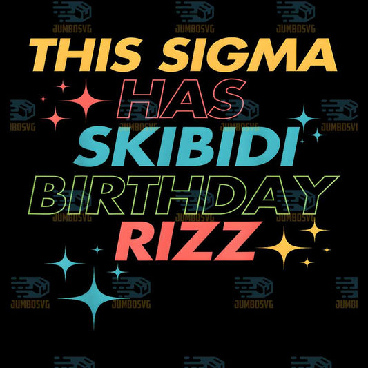 This-Sigma-Has-Skibidi-Birthday-Rizz-Png
