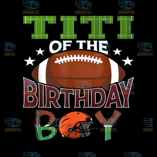 Titi-Of-The-Birthday-Boy-Football-Party-Family-Matching-Png