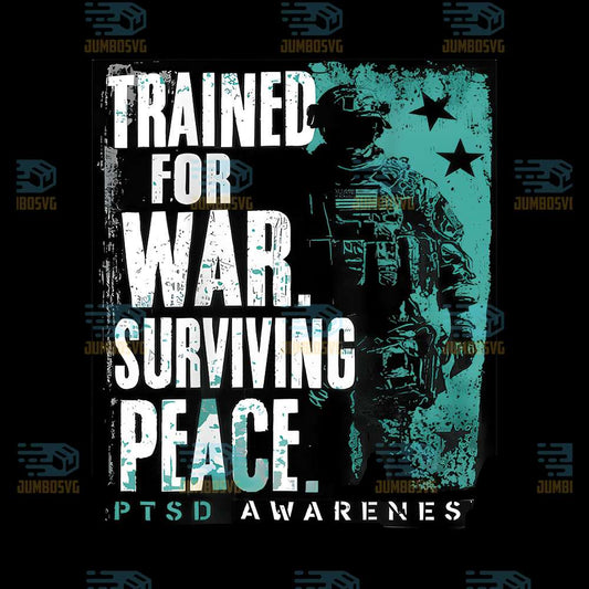 Trained-For-War-Surviving-Peace-PTSD-Awarenes-Png