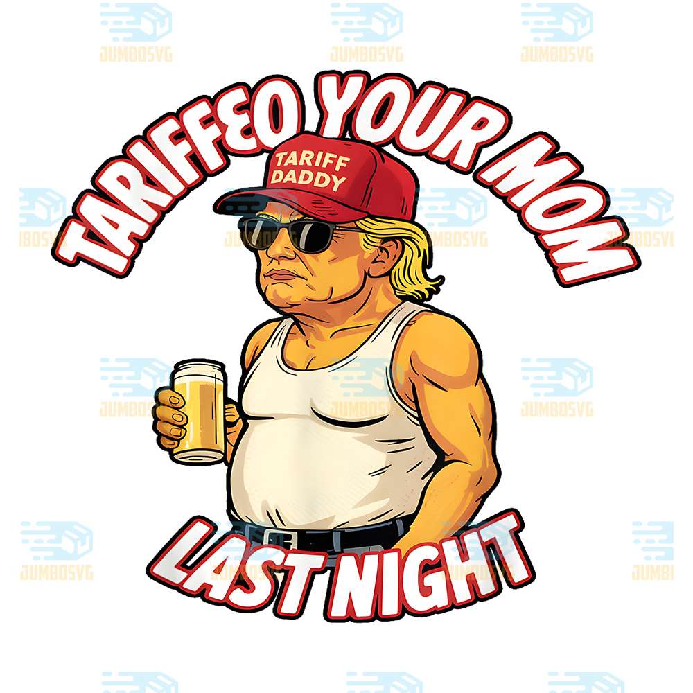 Trump-Beer-Tarifeo-Your-Mom-Last-Night-Png