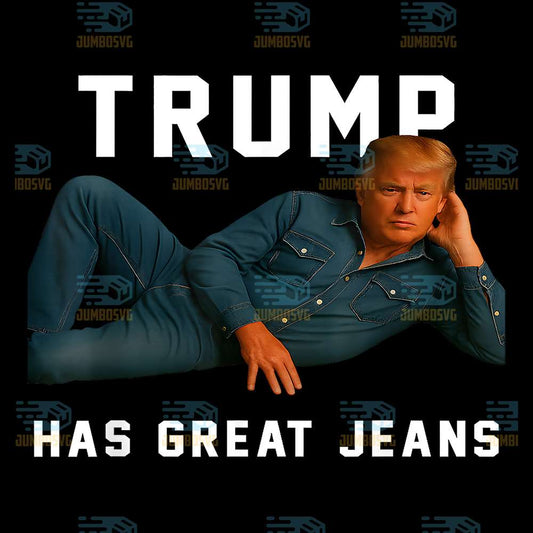 Trump-Has-Great-Jeans-Funny-Meme-Png