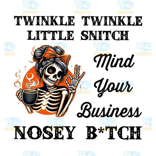 Twinkle-Twinkle-Little-Snitch-Mind-Your-Business-Nosey-Bitch-Png