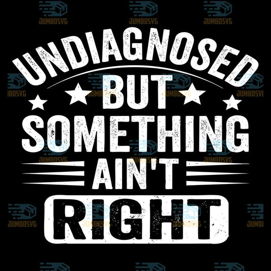 Undiagnosed-But-Something-Ain-t-Right-Svg