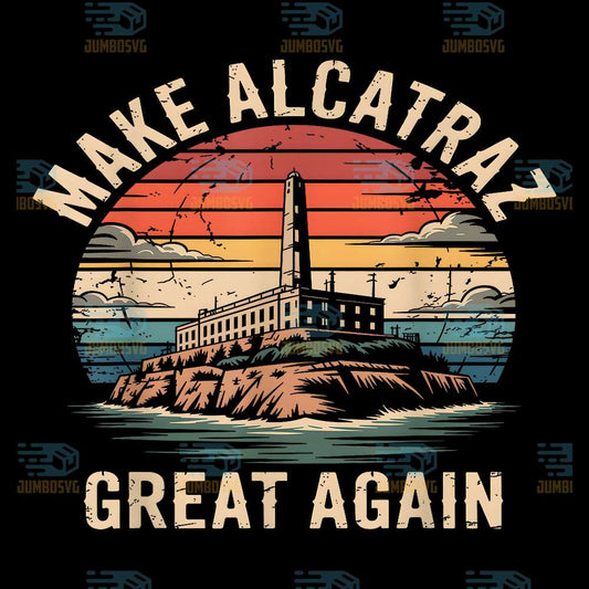 Vintage-Make-Alcatraz-Great-Again-Png