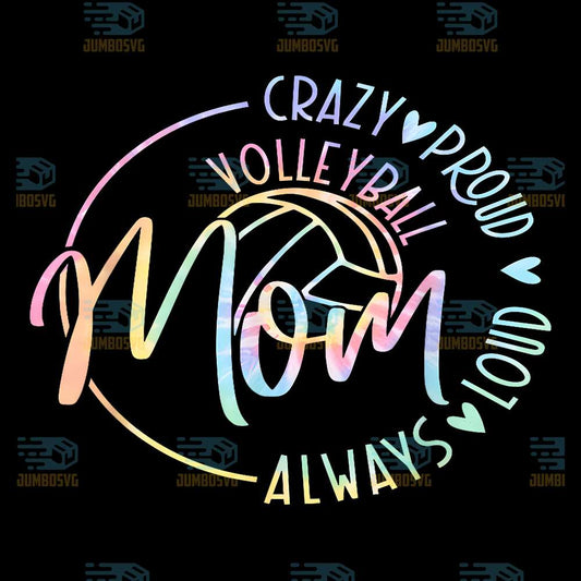 Volleyball-Mom-Crazy-Proud-Loud-Always-Tie-Dye-Mom-Png