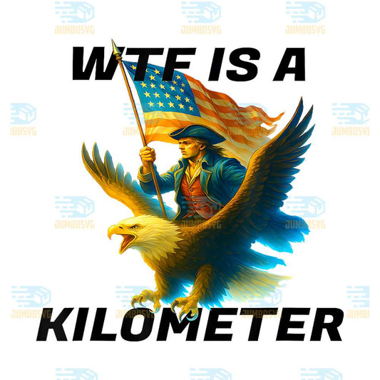 WTF-Is-A-Kilometer-Png