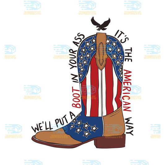 We-ll-Put-A-Boot-In-Your-Ass-It-s-The-American-Way-Svg