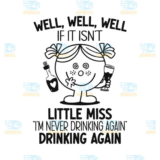 Well-If-It-Isn-t-Little-Miss-I-m-Never-Drinking-Again-Svg