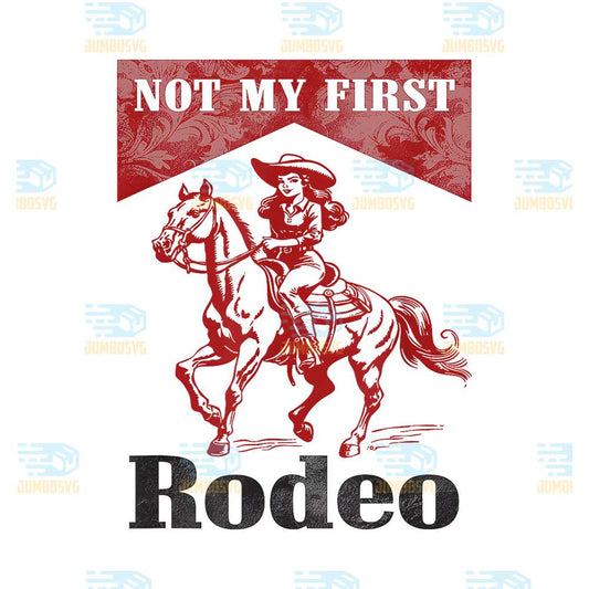 Western-Southern-Cowgirl-Country-Cowboy-Not-My-First-Rodeo-Png