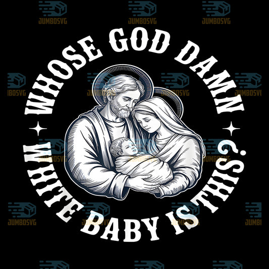 Whose-God-Damn-White-Baby-Is-This-Humor-For-Sarcastic-Png