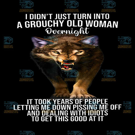 Wolf-I-Didn_t-Just-Turn-Into-A-Grouchy-Old-Woman-Overnight-Png