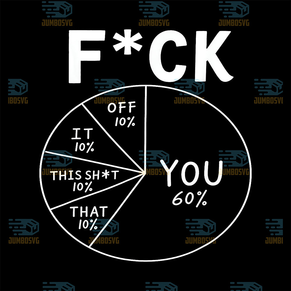 You-60-Percent-Funny-Pie-Fuck-Chart-Sarcastic-Svg