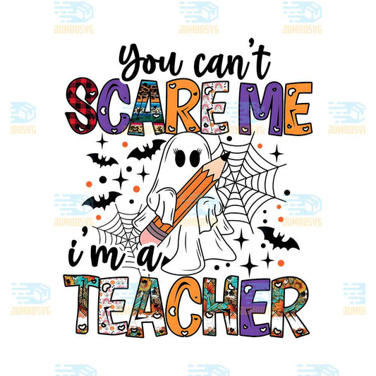 You-Can-t-Scare-Me-I-m-A-Teacher-Png
